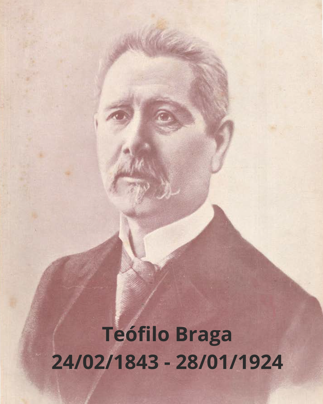 Teófilo Braga (24-02-1843 – 28 – 01 -1924)